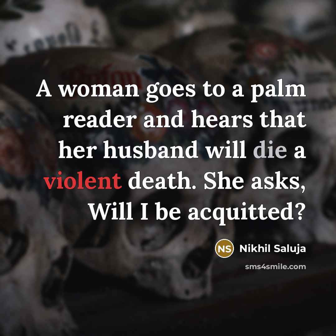 “A woman goes to a palm reader and hears that…” quote by Nikhil Saluja