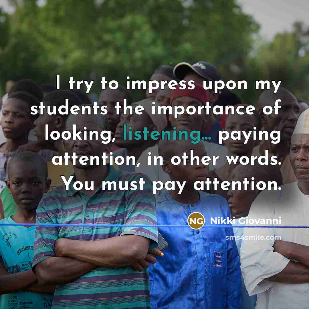 “I try to impress upon my students the importance of…” quote by Nikki Giovanni