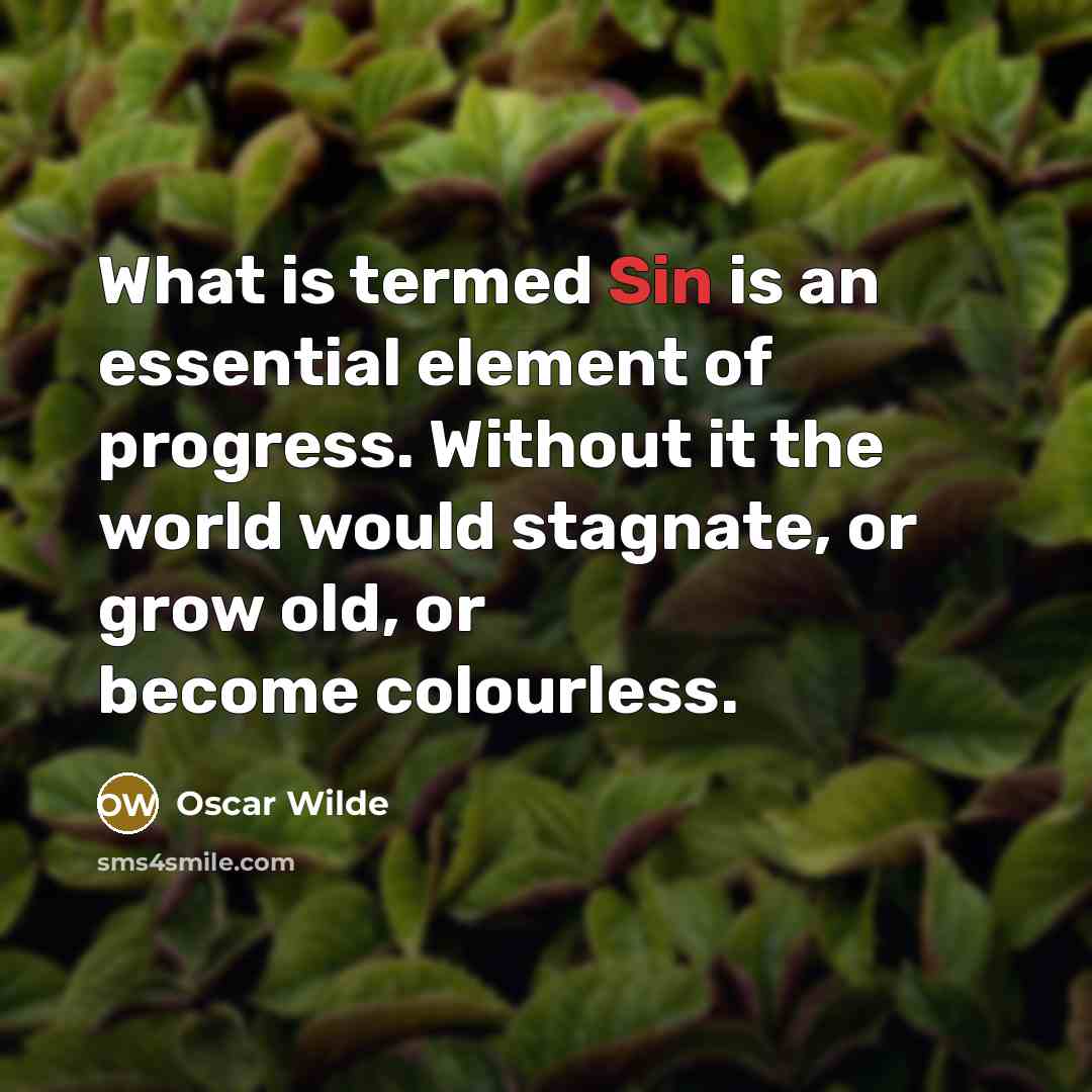 “What is termed Sin is an essential element of progress.…” quote by Oscar Wilde