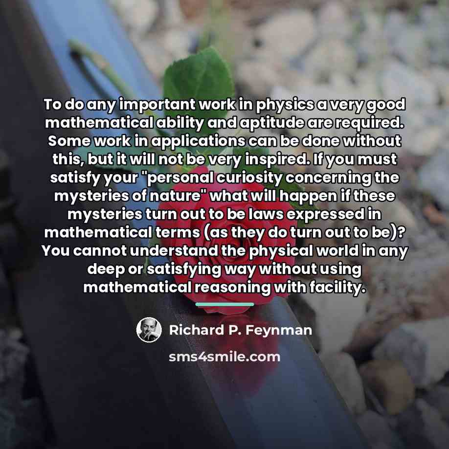 “To do any important work in physics a very good…” quote by Richard P. Feynman