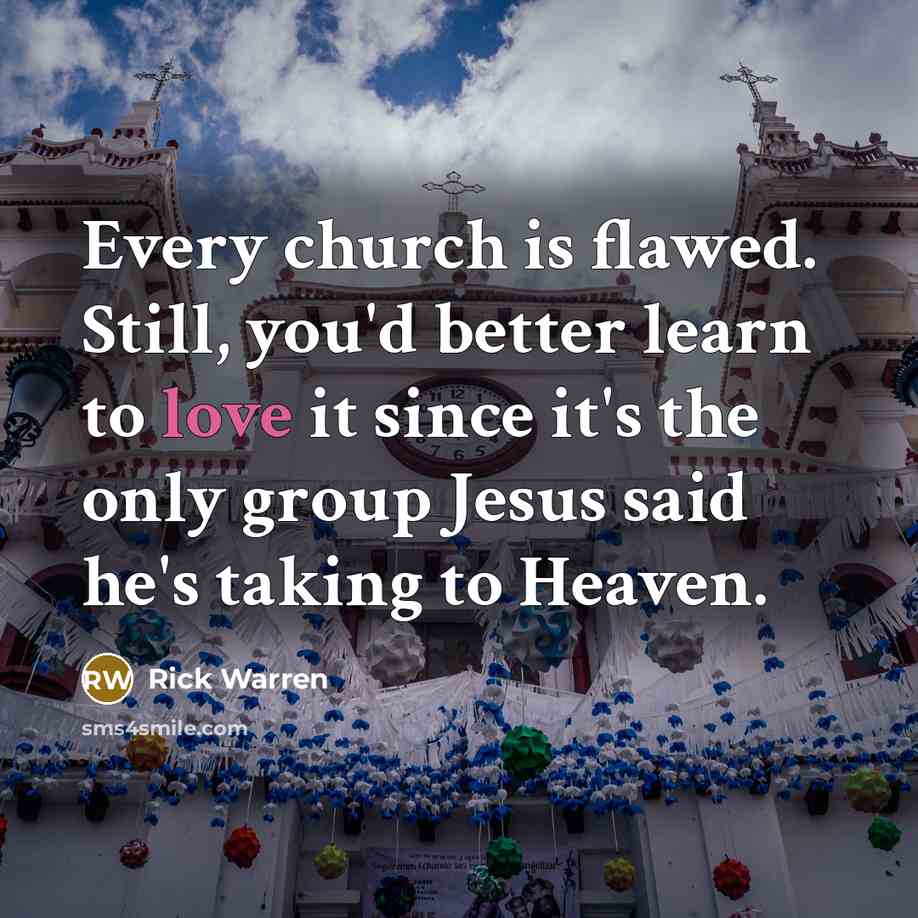 “Every church is flawed. Still, you'd better learn to love…” quote by Rick Warren