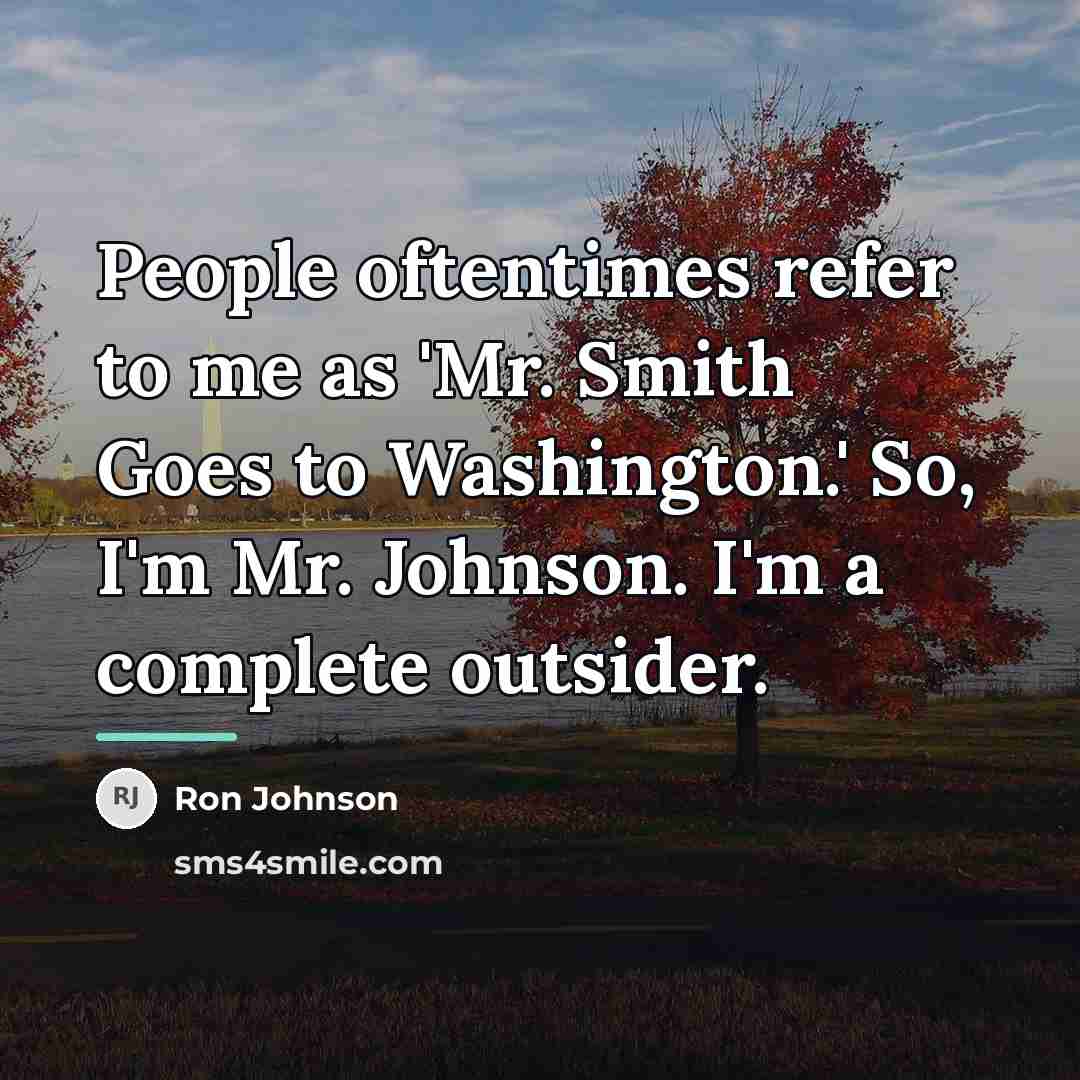 “People oftentimes refer to me as 'Mr. Smith Goes to…” quote by Ron Johnson