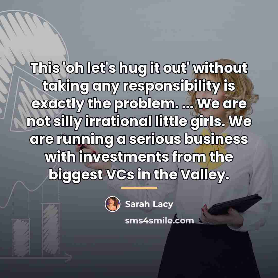 “This 'oh let's hug it out' without taking any responsibility…” quote by Sarah Lacy