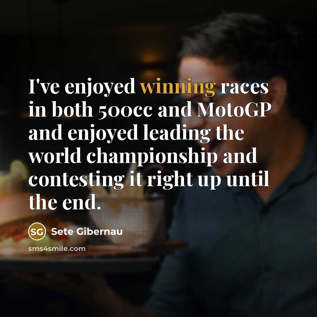 “I've enjoyed winning races in both 500cc and MotoGP and…” quote by Sete Gibernau