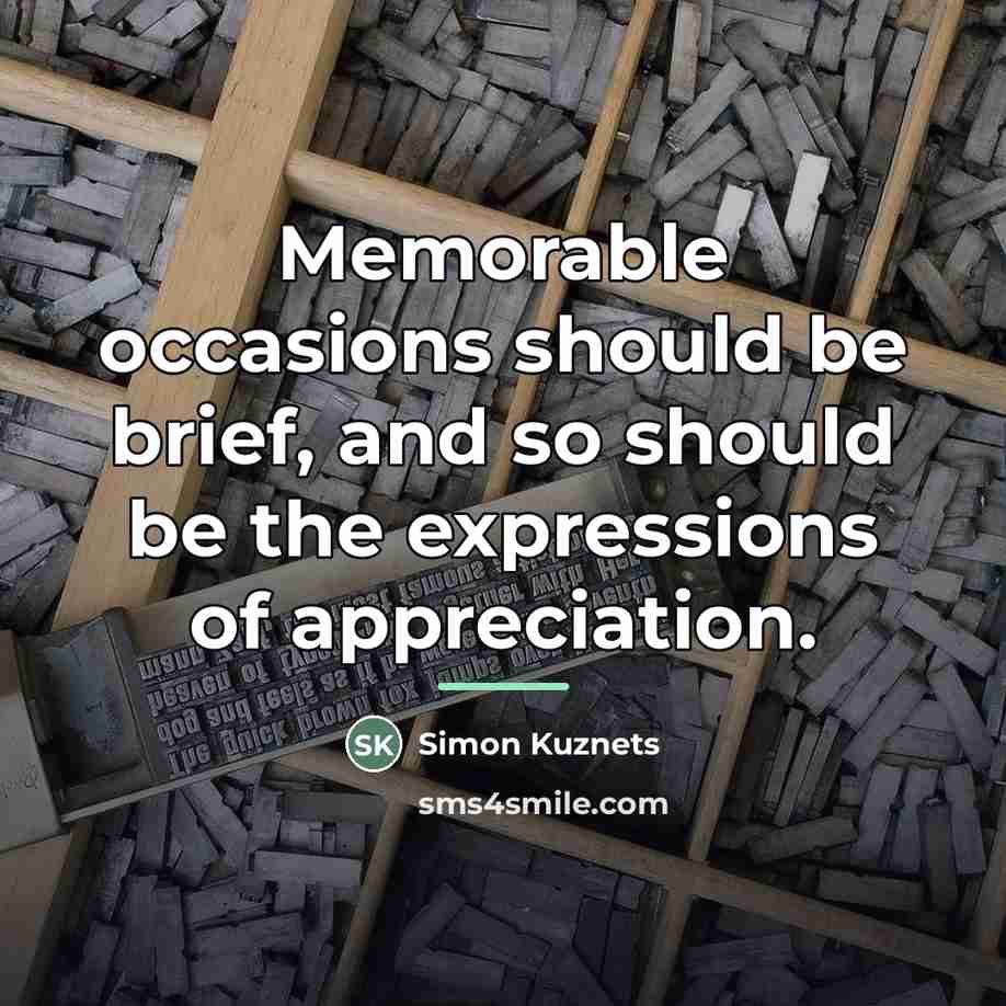 “Memorable occasions should be brief, and so should be the…” quote by Simon Kuznets