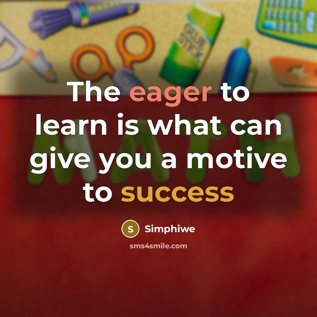 “The eager to learn is what can give you a motive to success” quote by Simphiwe