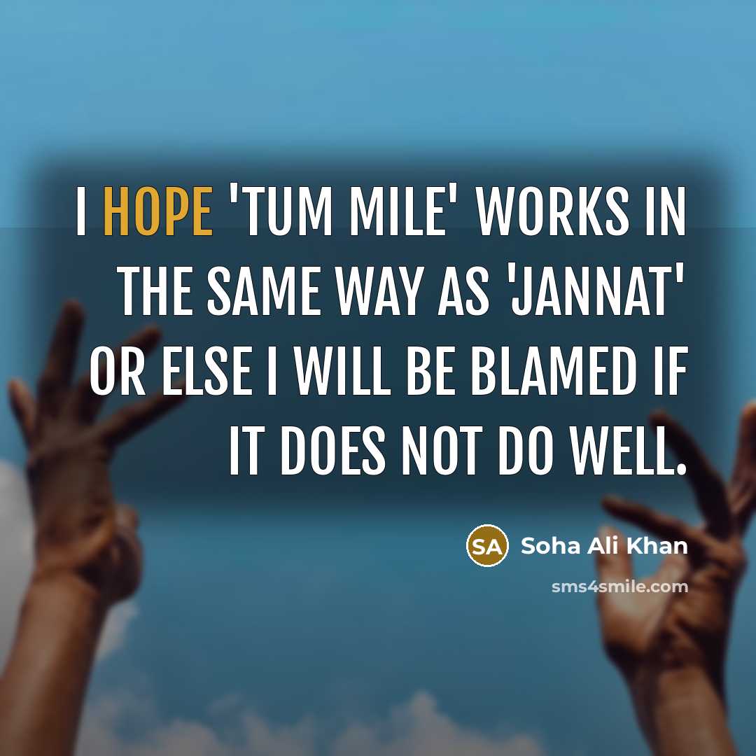 “I hope 'Tum Mile' works in the same way as…” quote by Soha Ali Khan