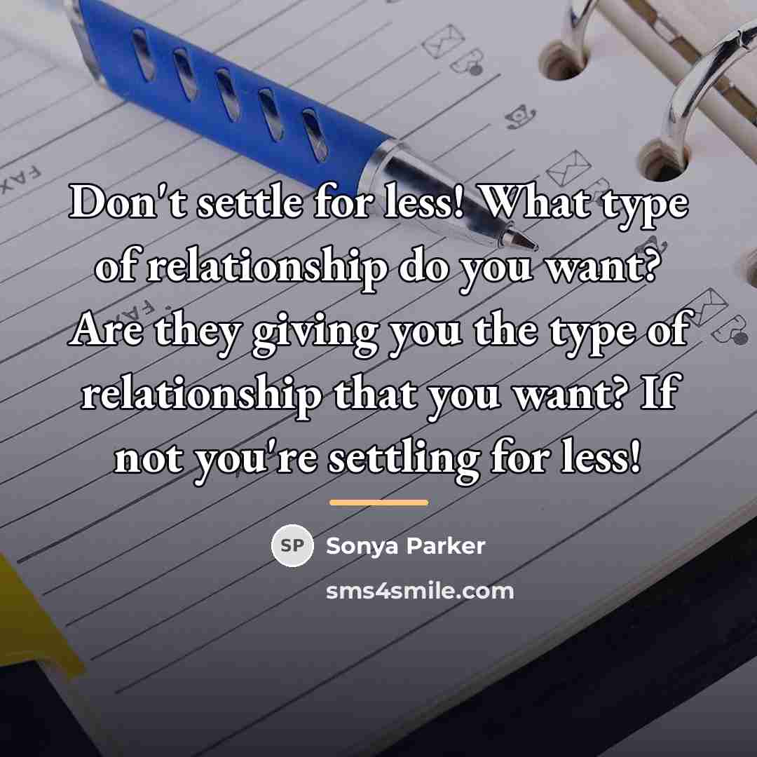 “Don't settle for less! What type of relationship do you…” quote by Sonya Parker