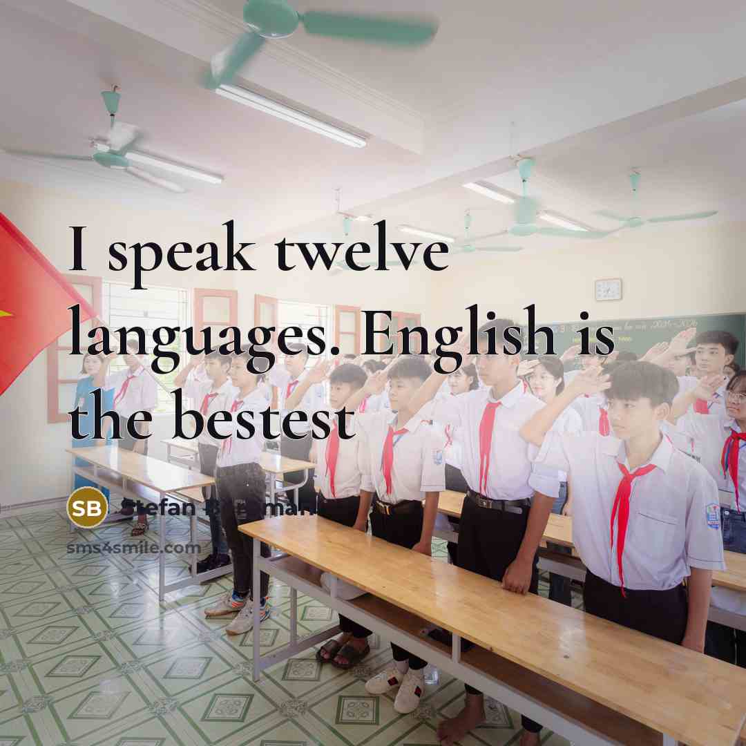 “I speak twelve languages. English is the bestest” quote by Stefan Bergman