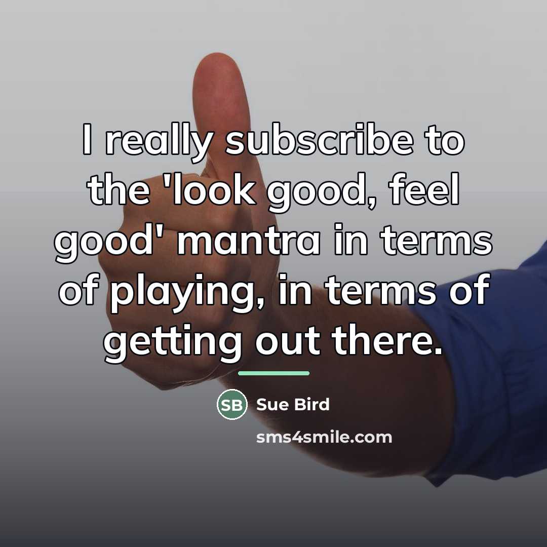 “I really subscribe to the 'look good, feel good' mantra…” quote by Sue Bird