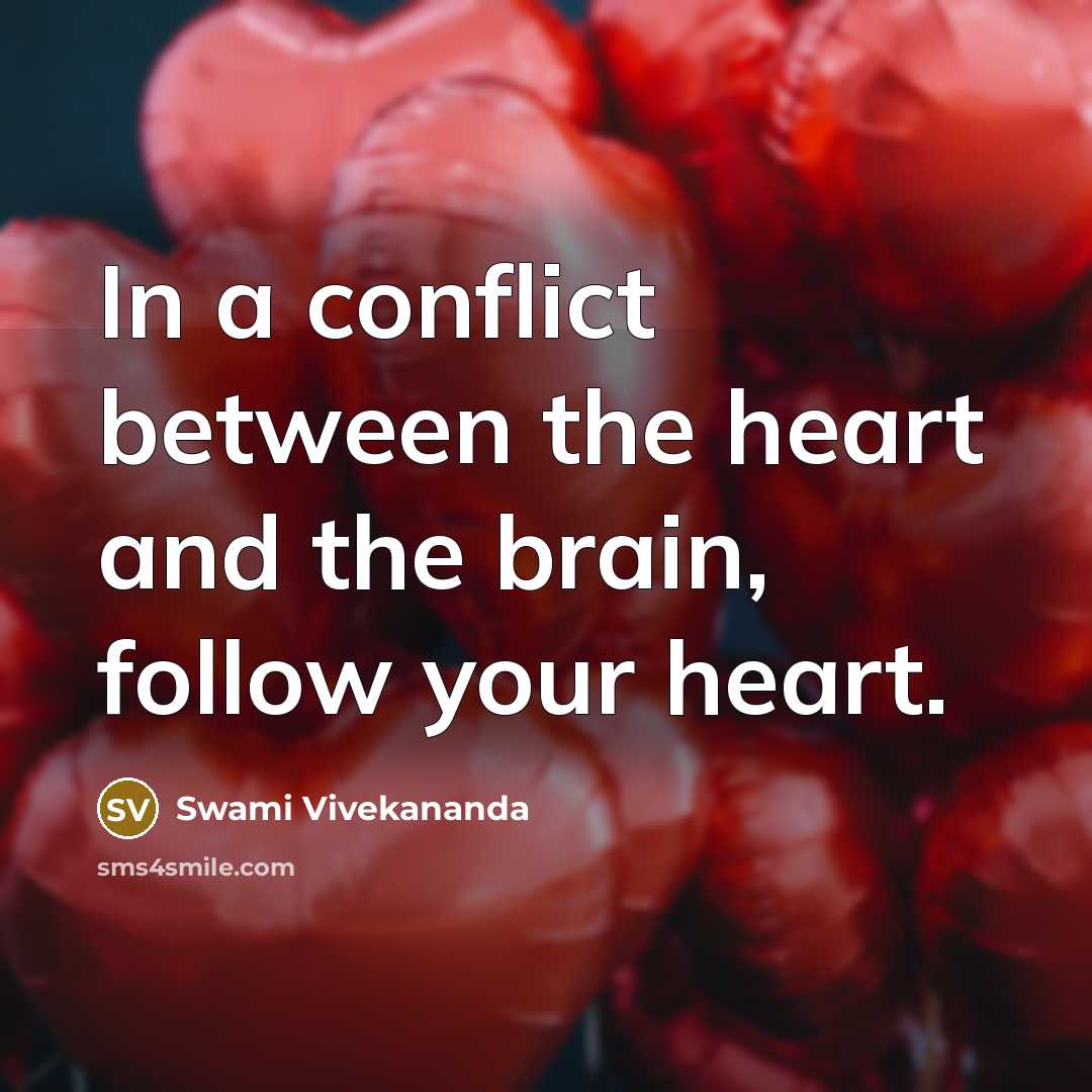 “In a conflict between the heart and the brain, follow…” quote by Swami Vivekananda