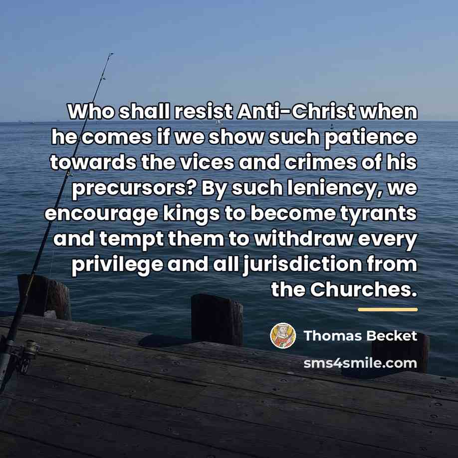 “Who shall resist Anti-Christ when he comes if we show…” quote by Thomas Becket