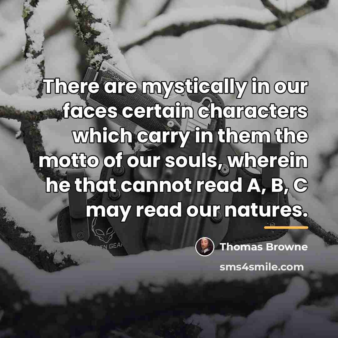 “There are mystically in our faces certain characters which carry…” quote by Thomas Browne