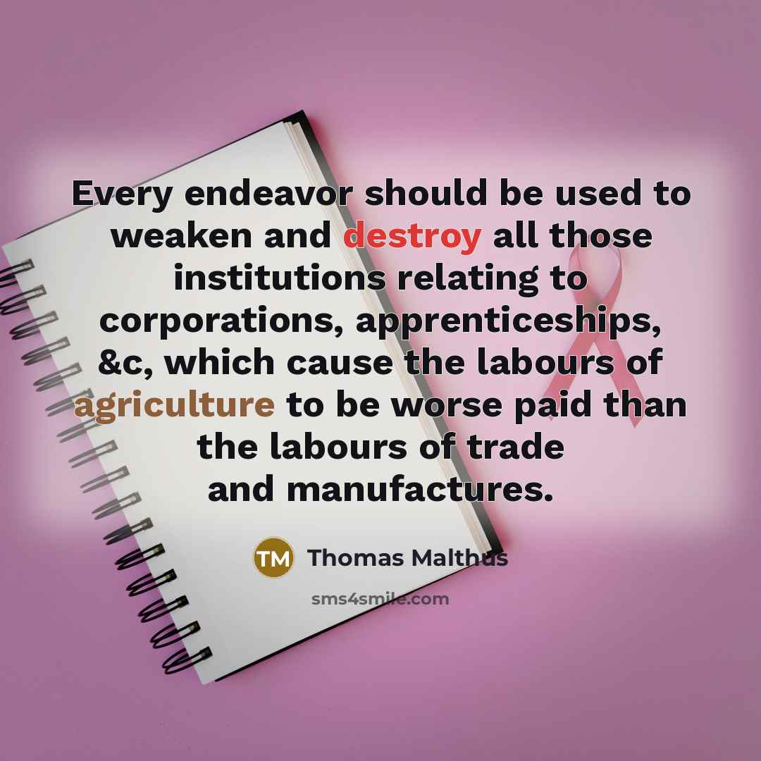 “Every endeavor should be used to weaken and destroy all…” quote by Thomas Malthus