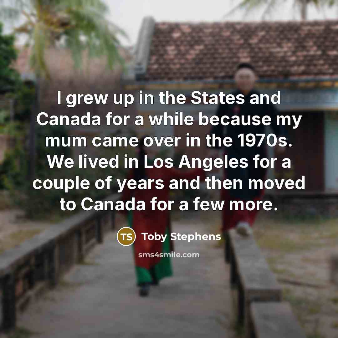 “I grew up in the States and Canada for a…” quote by Toby Stephens