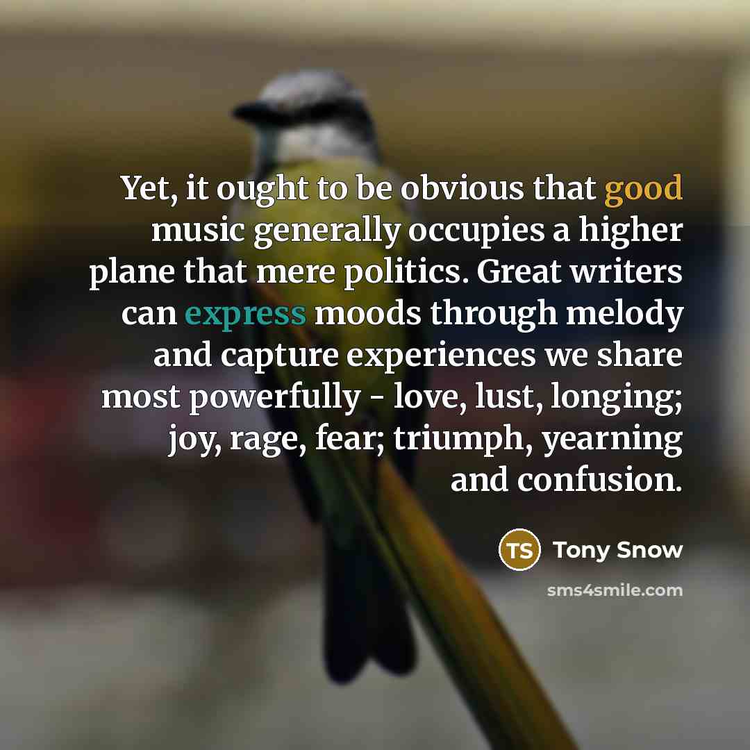 “Yet, it ought to be obvious that good music generally…” quote by Tony Snow
