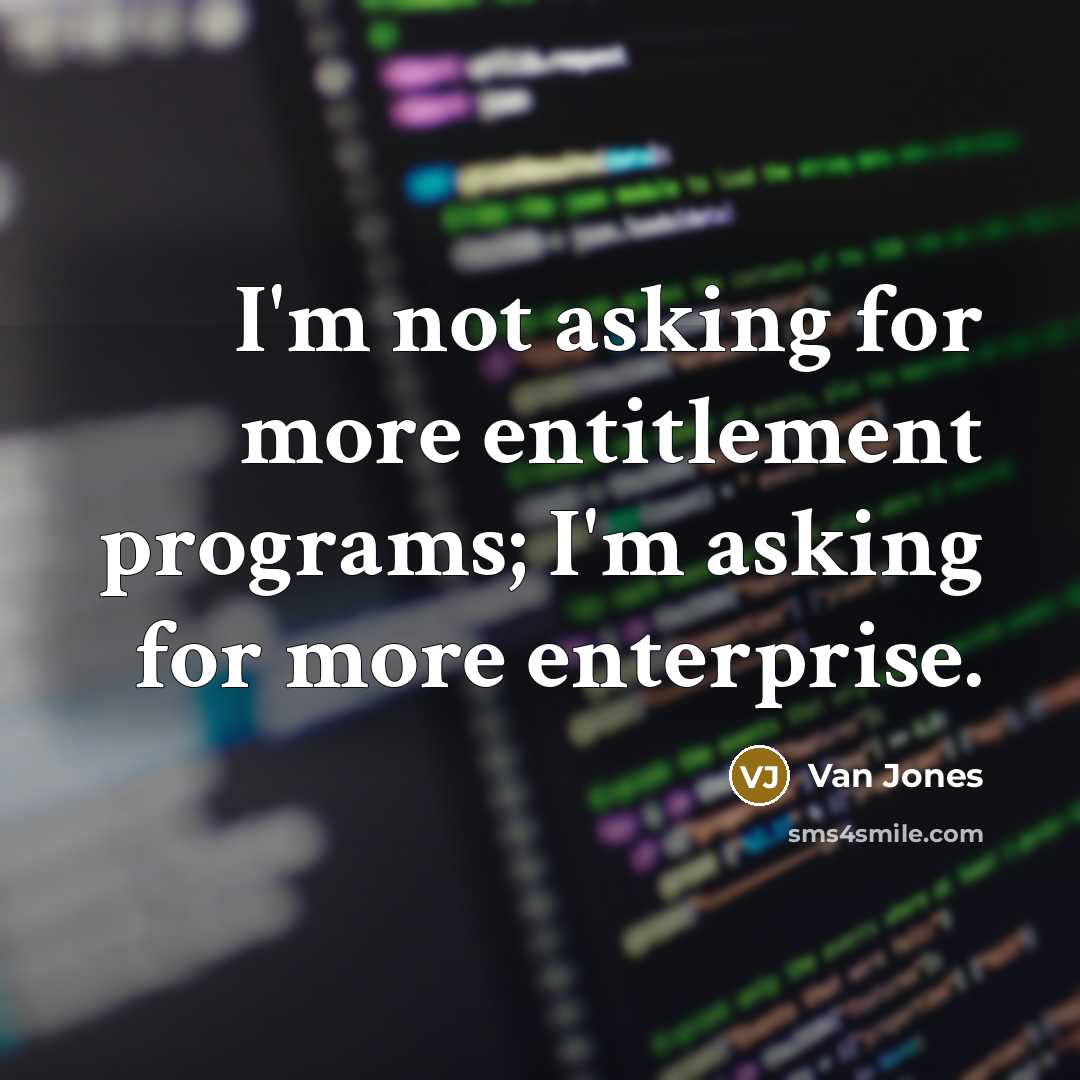 “I'm not asking for more entitlement programs; I'm asking for…” quote by Van Jones