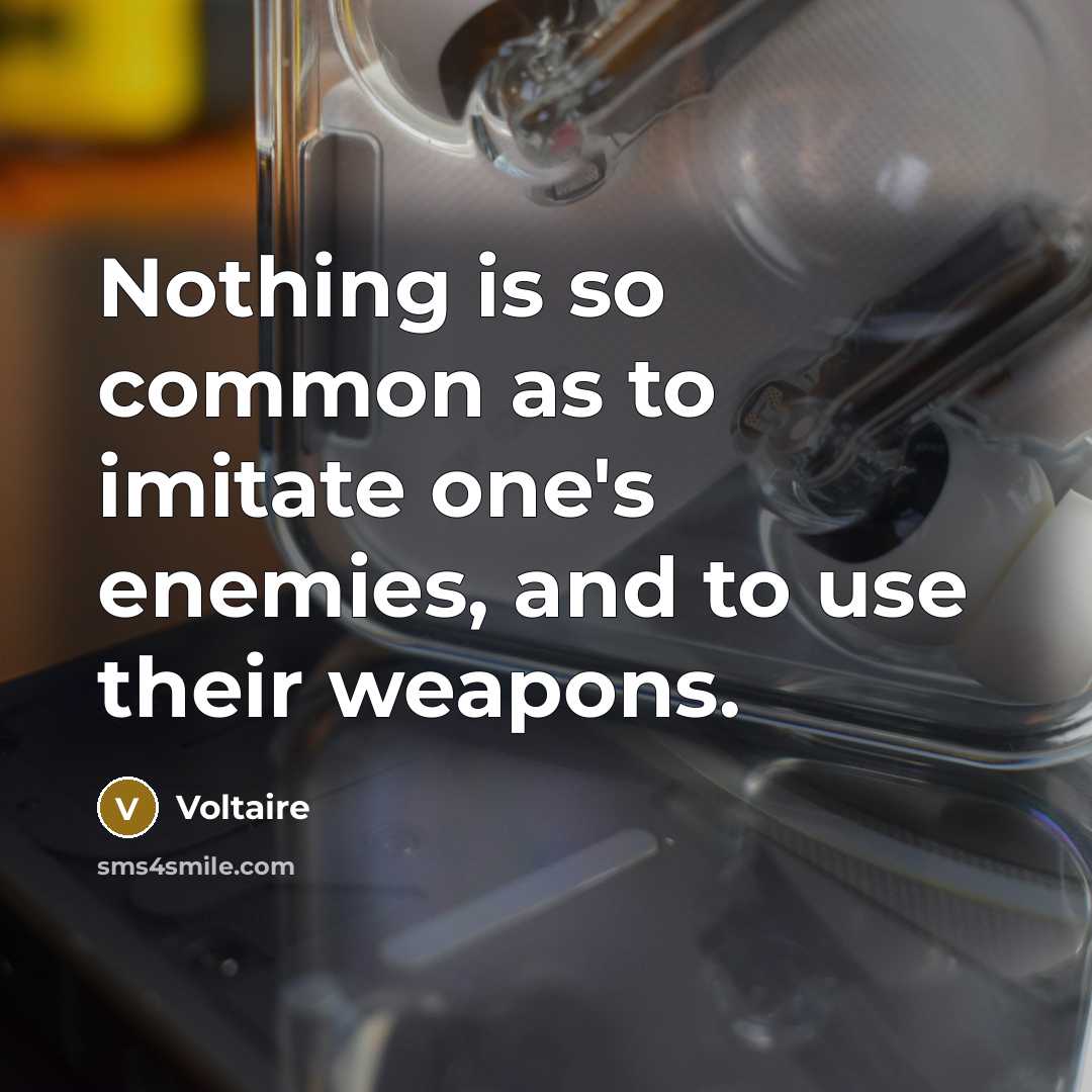 “Nothing is so common as to imitate one's enemies, and…” quote by Voltaire