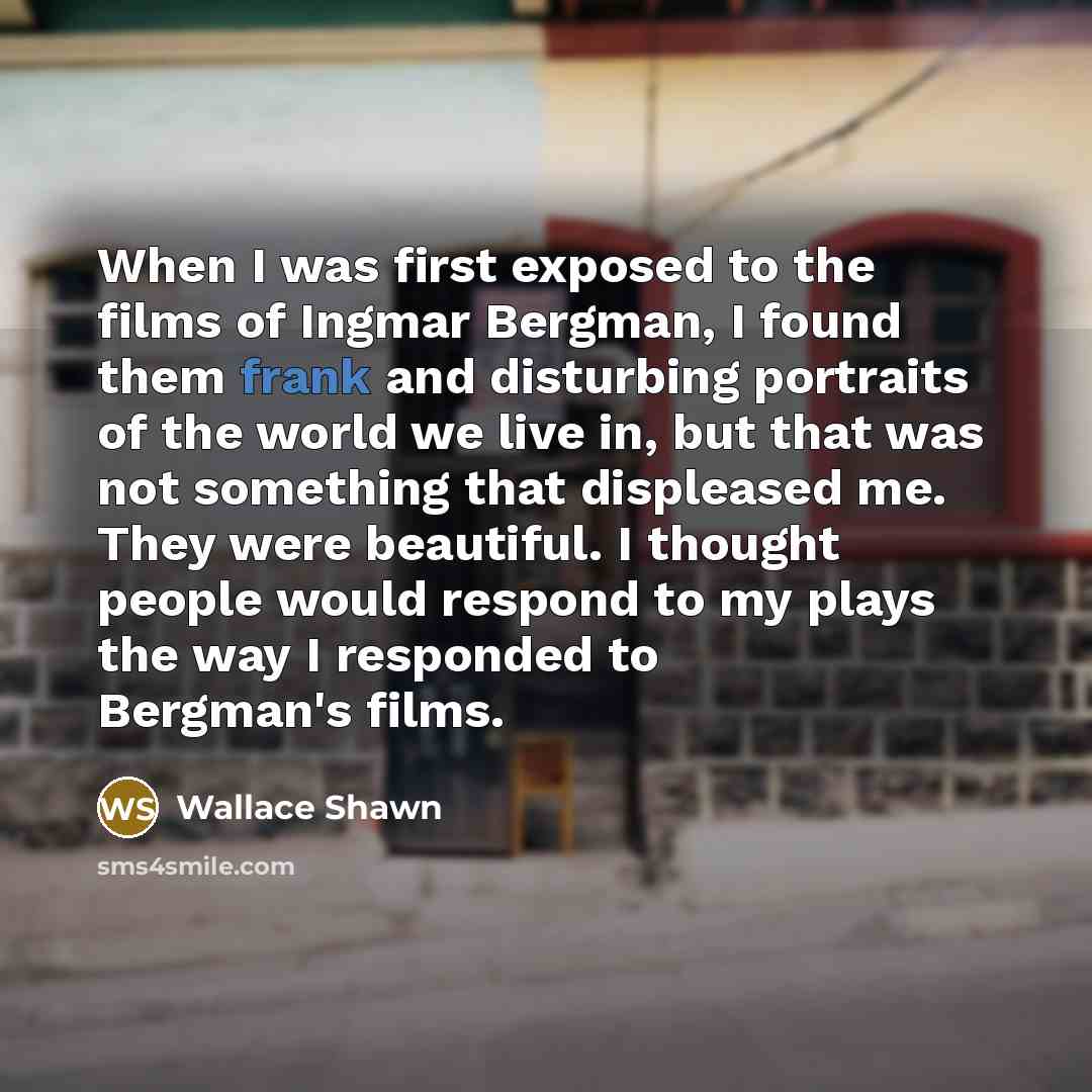 “When I was first exposed to the films of Ingmar…” quote by Wallace Shawn