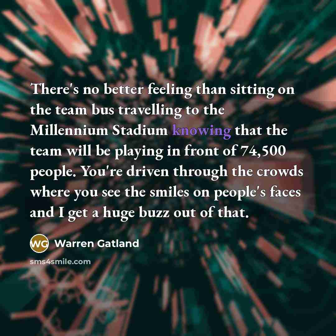 “There's no better feeling than sitting on the team bus…” quote by Warren Gatland