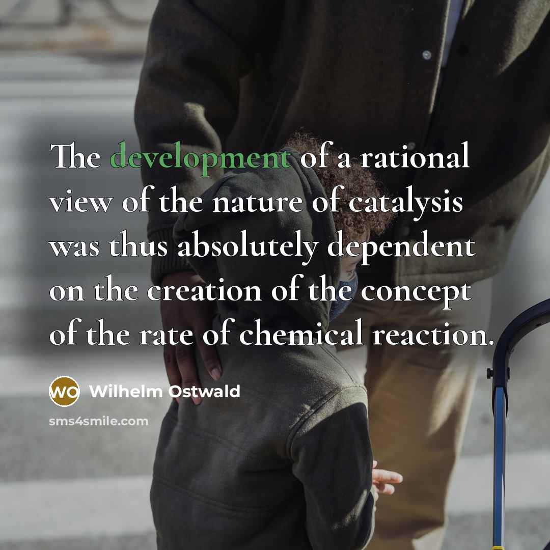 “The development of a rational view of the nature of…” quote by Wilhelm Ostwald