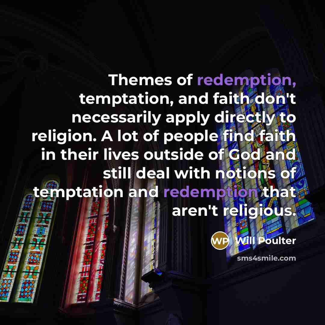 “Themes of redemption, temptation, and faith don't necessarily apply directly…” quote by Will Poulter