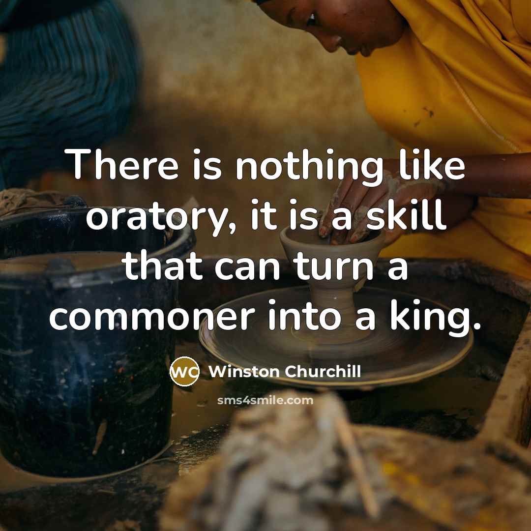 “There is nothing like oratory, it is a skill that…” quote by Winston Churchill