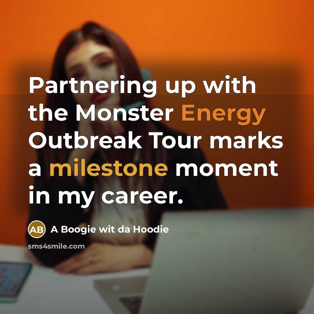 “Partnering up with the Monster Energy Outbreak Tour marks a…” quote by A Boogie wit da Hoodie