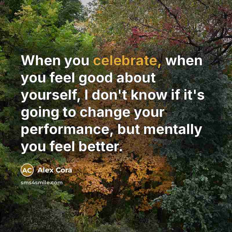 “When you celebrate, when you feel good about yourself, I…” quote by Alex Cora