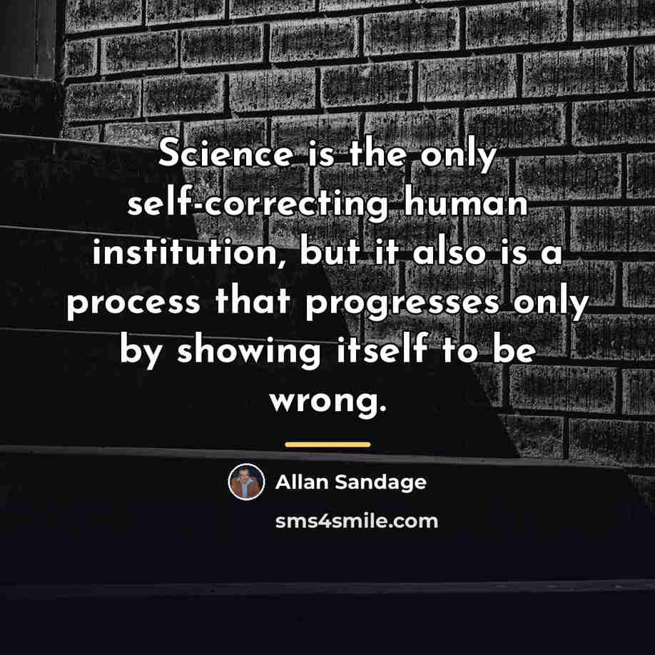 “Science is the only self-correcting human institution, but it also…” quote by Allan Sandage