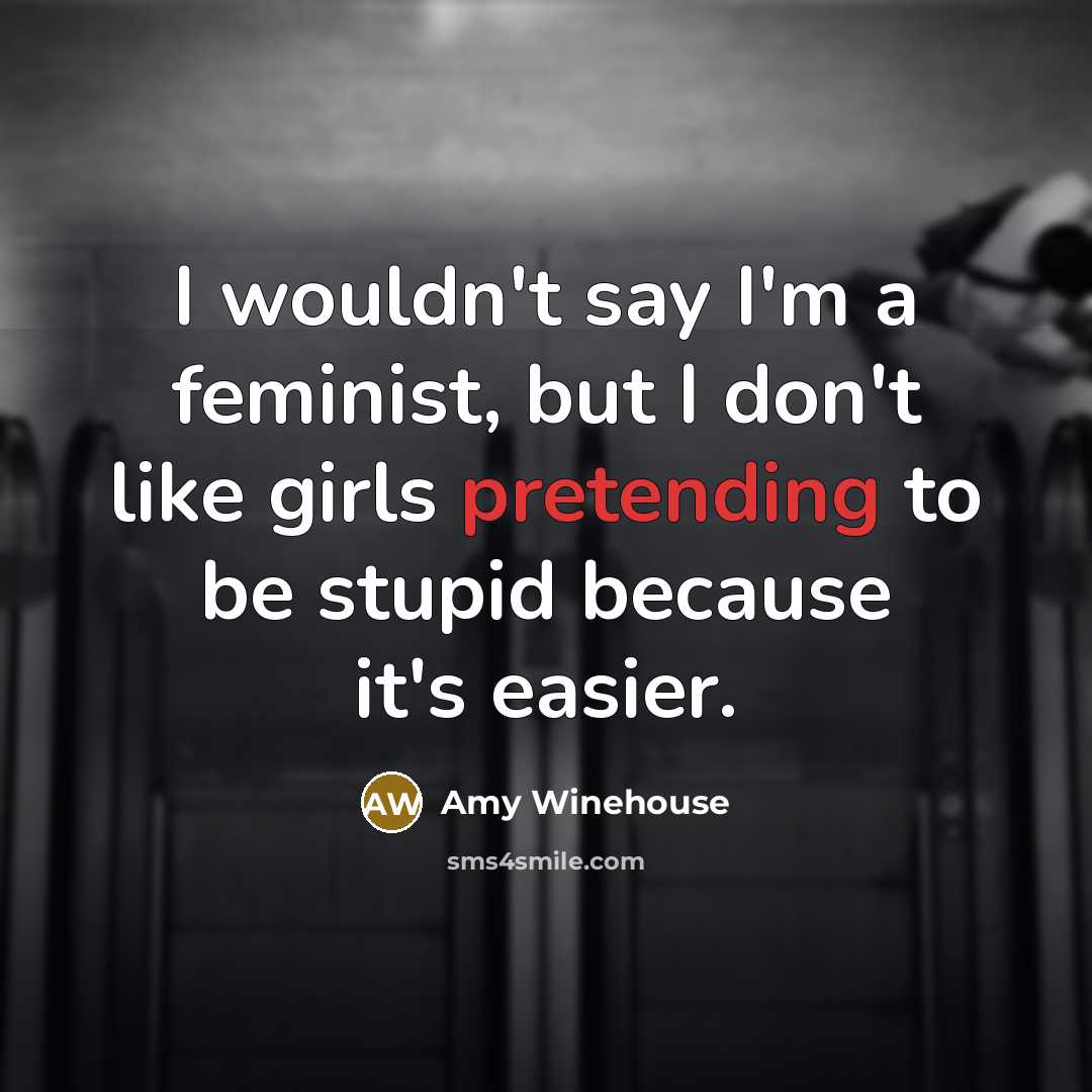 “I wouldn't say I'm a feminist, but I don't like…” quote by Amy Winehouse