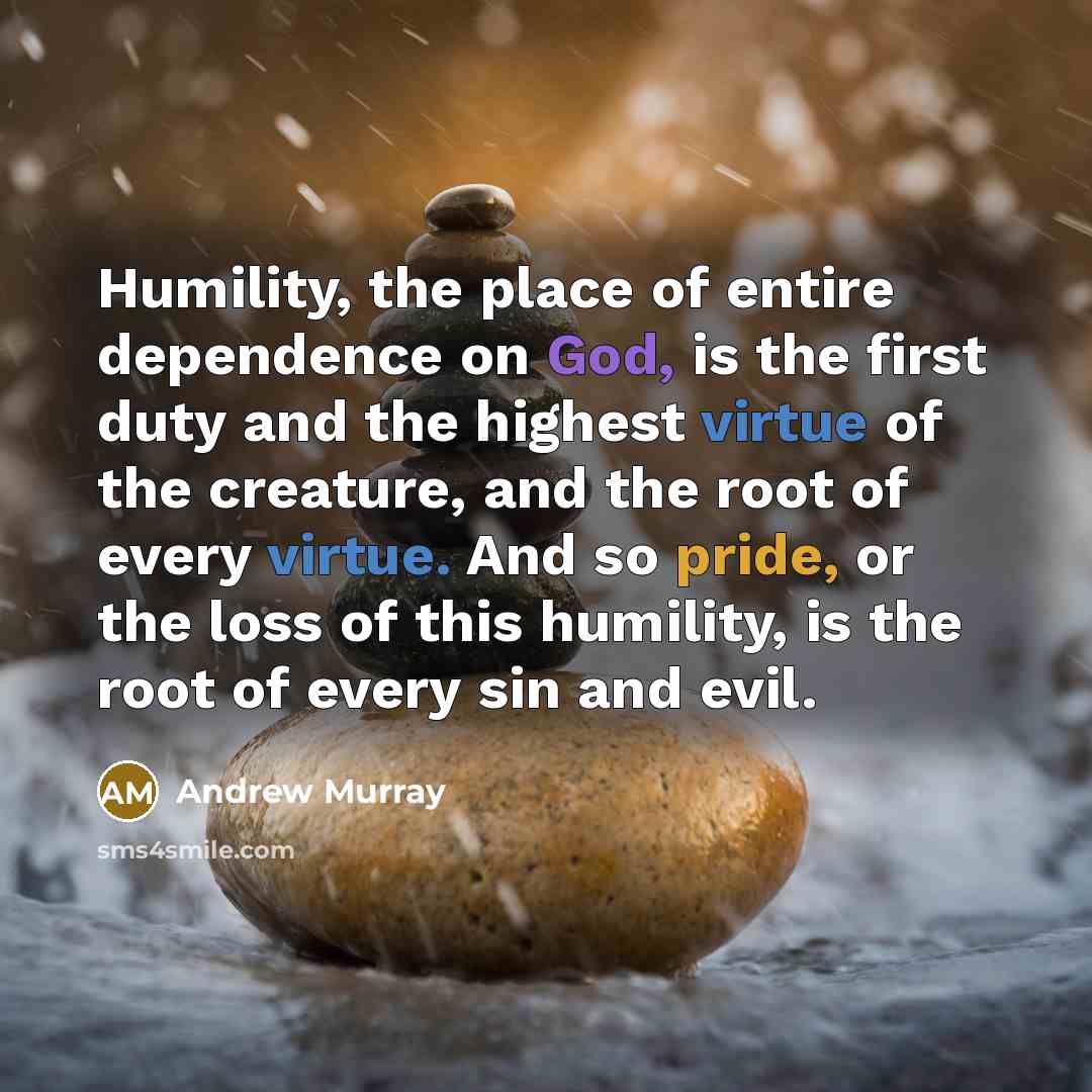 “Humility, the place of entire dependence on God, is the…” quote by Andrew Murray