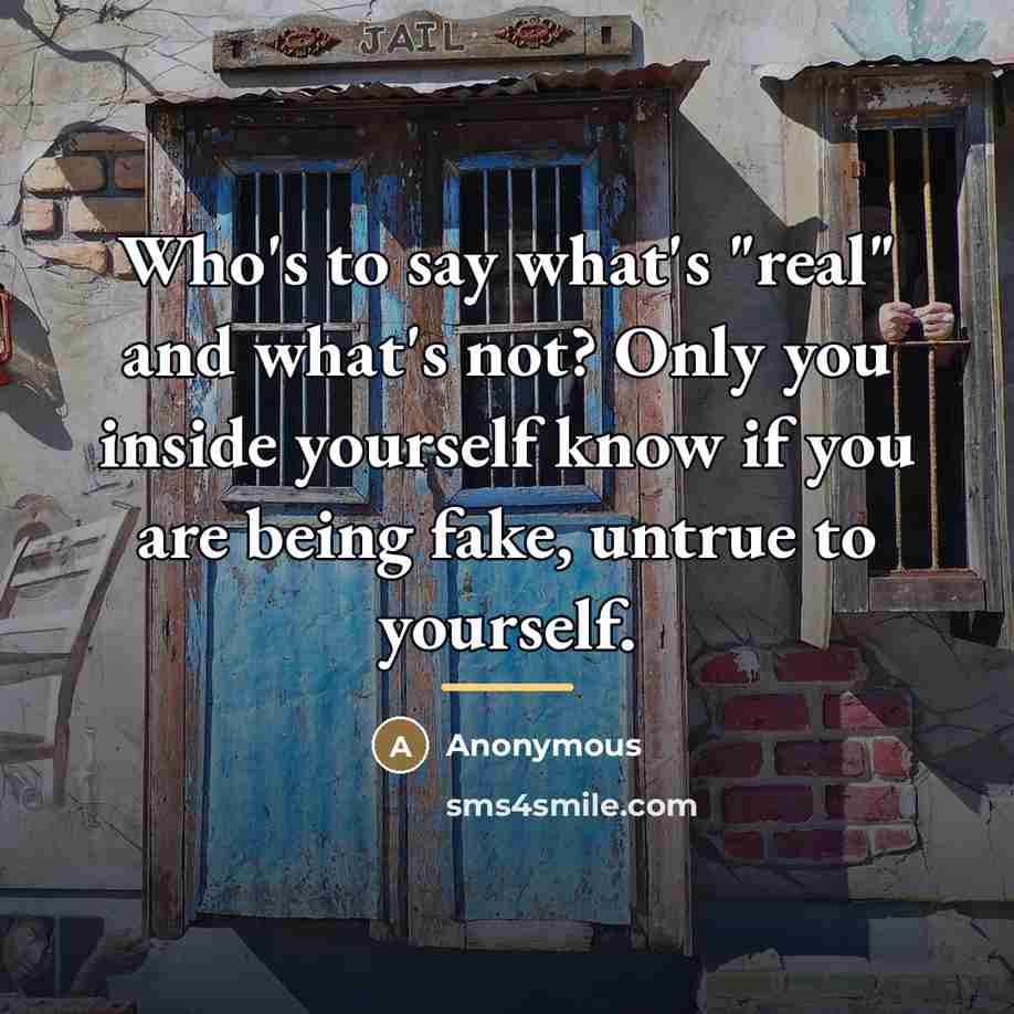 “Who's to say what's "real" and what's not? Only you…” quote by Anonymous