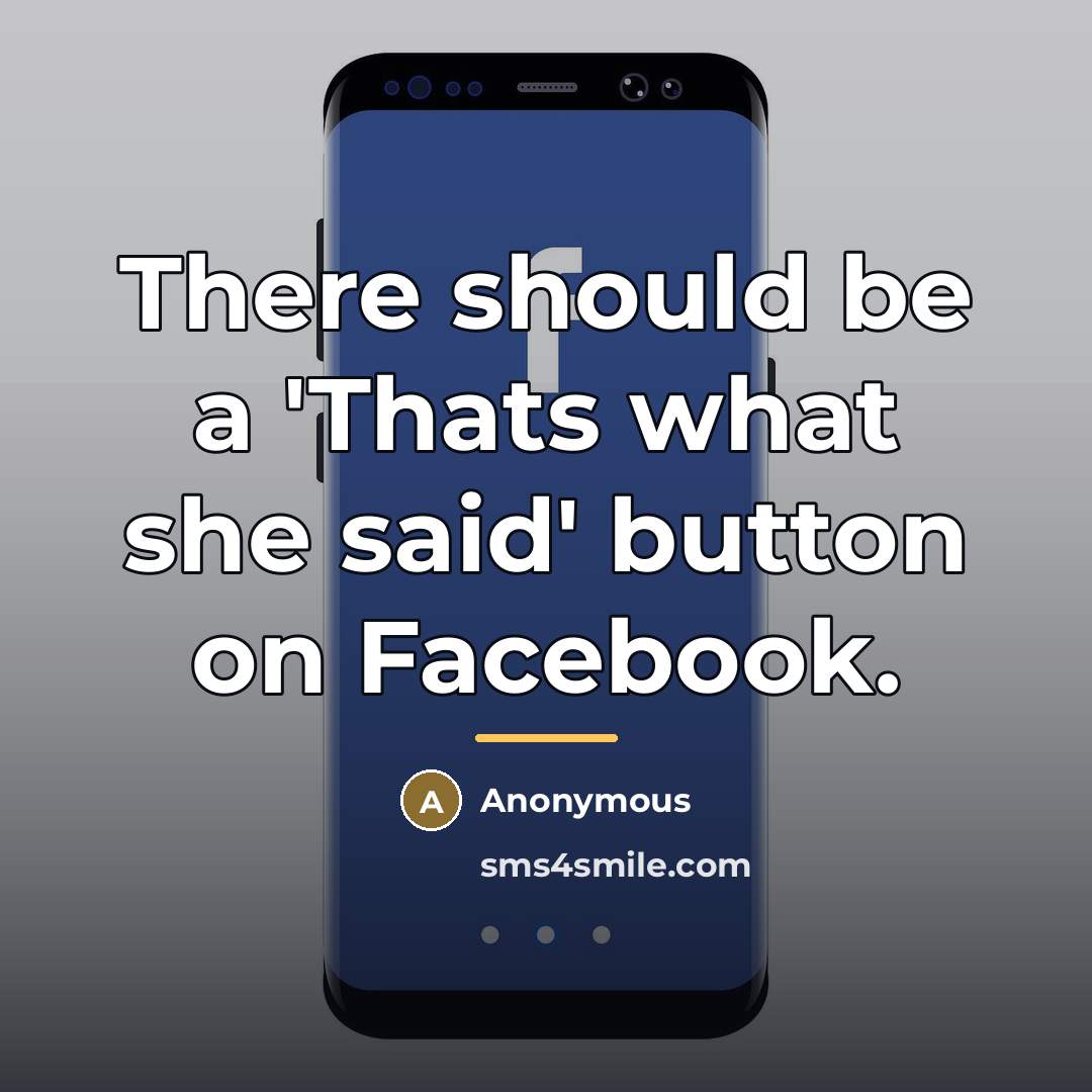 “There should be a 'Thats what she said' button on…” quote by Anonymous