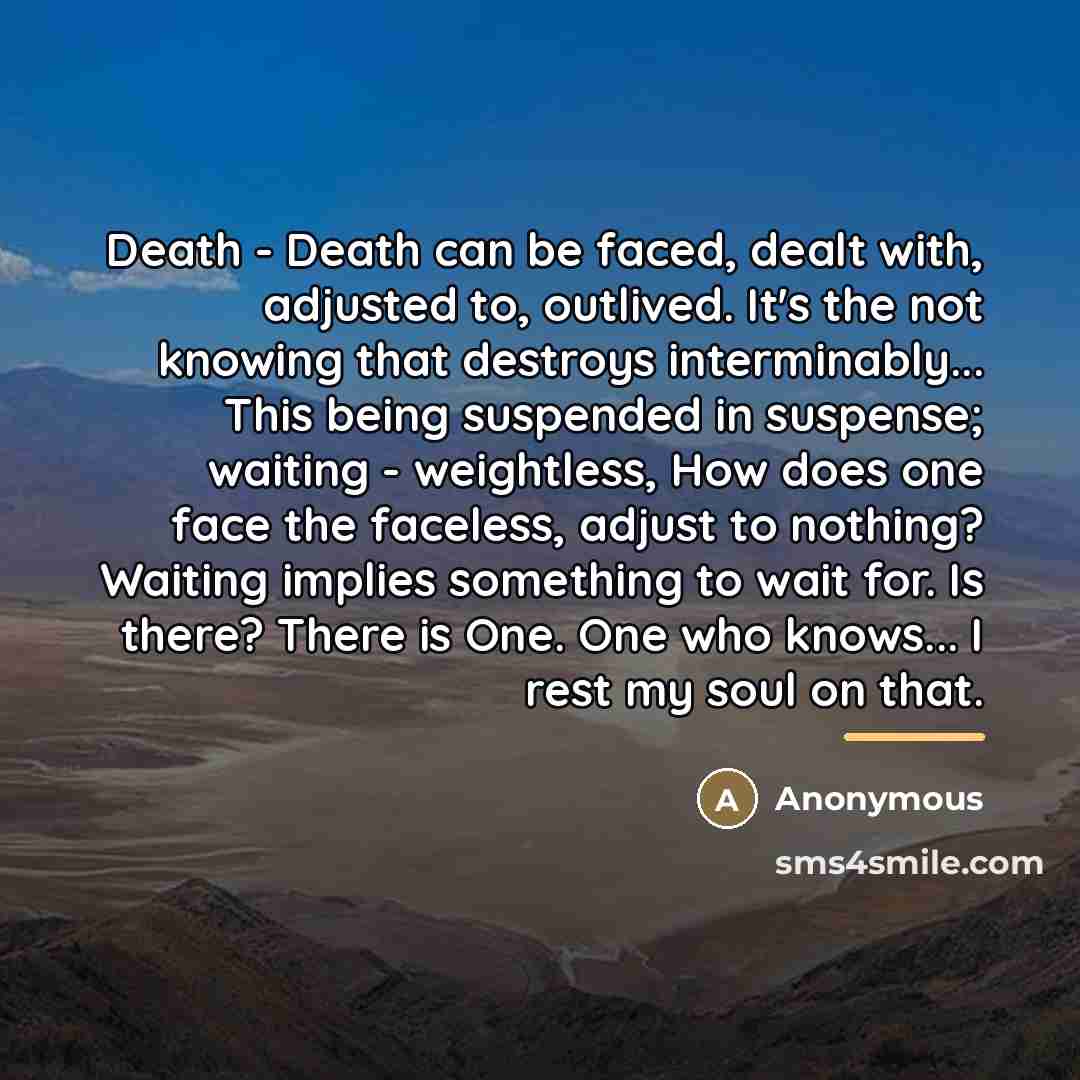 “Death - Death can be faced, dealt with, adjusted to,…” quote by Anonymous