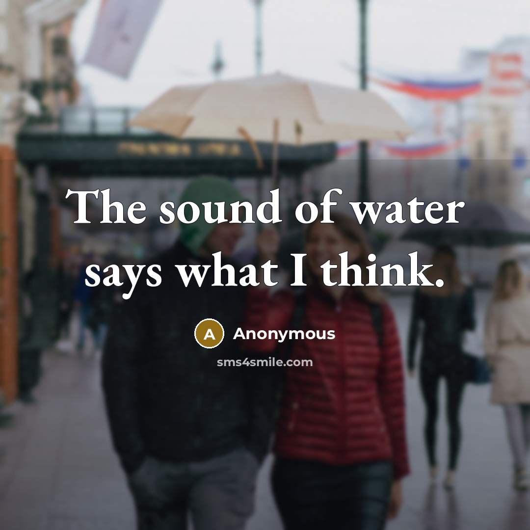 “The sound of water says what I think.…” quote by Anonymous