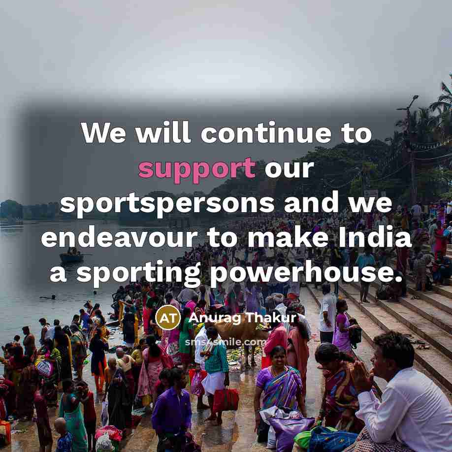 “We will continue to support our sportspersons and we endeavour…” quote by Anurag Thakur