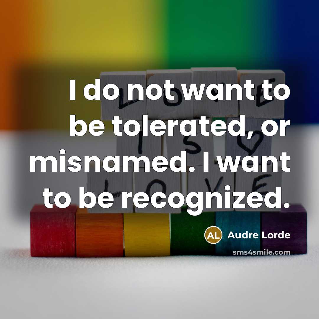 “I do not want to be tolerated, or misnamed. I…” quote by Audre Lorde