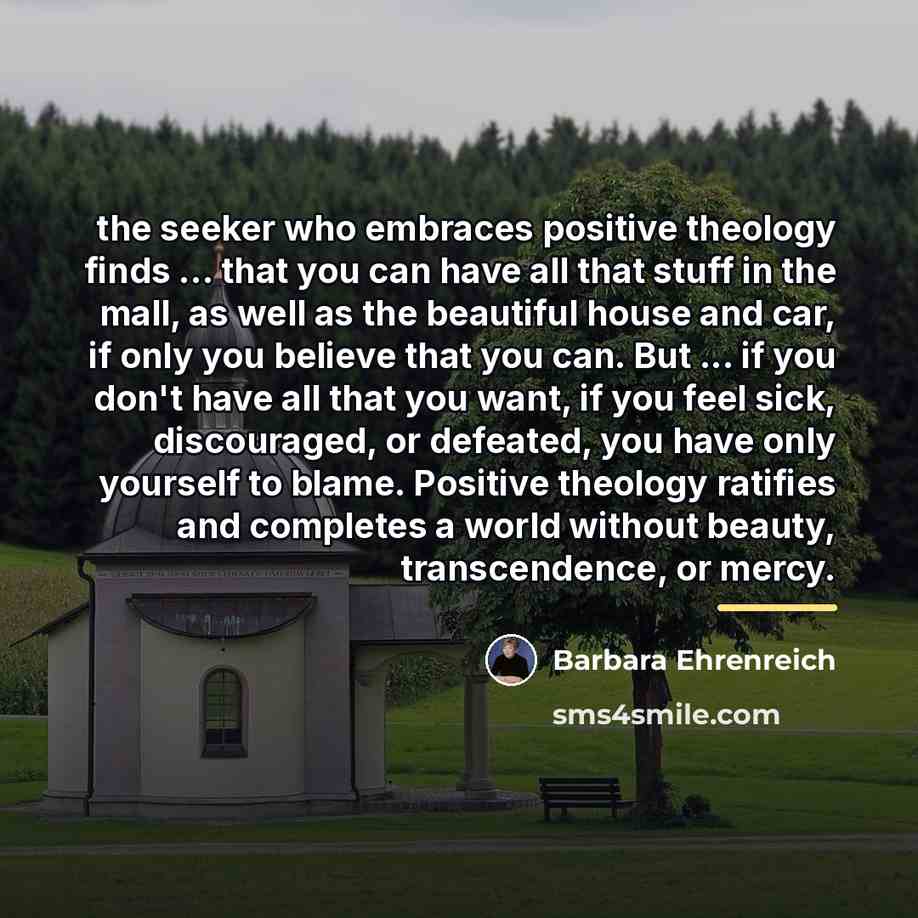 “the seeker who embraces positive theology finds ... that you…” quote by Barbara Ehrenreich
