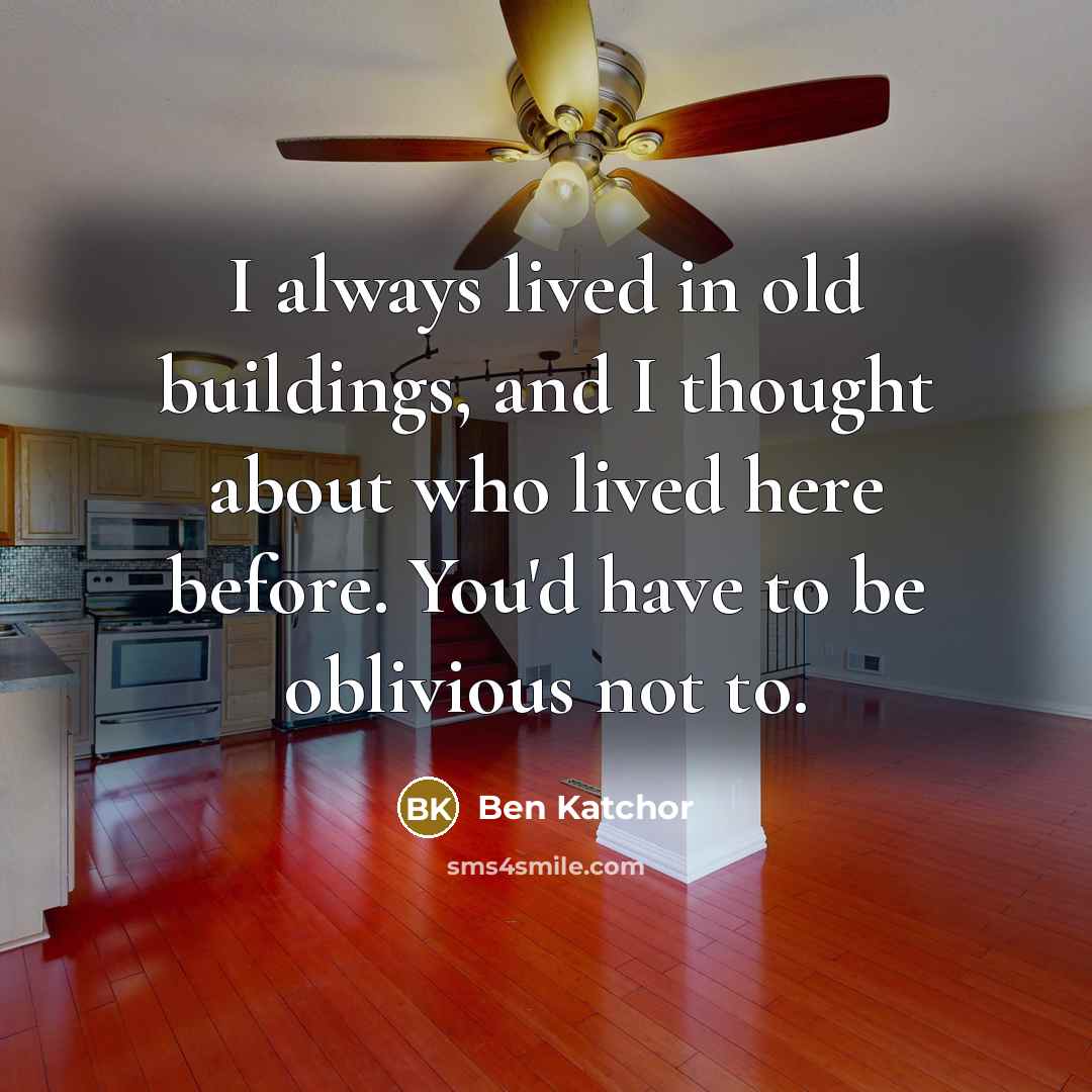 “I always lived in old buildings, and I thought about…” quote by Ben Katchor