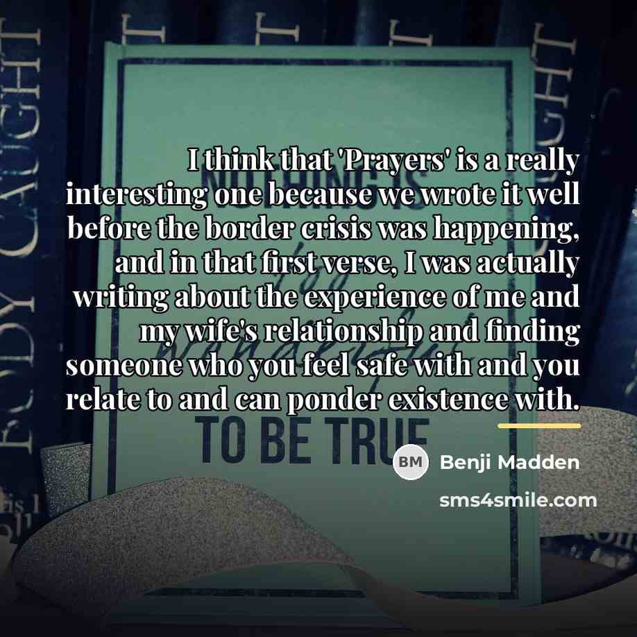 “I think that 'Prayers' is a really interesting one because…” quote by Benji Madden