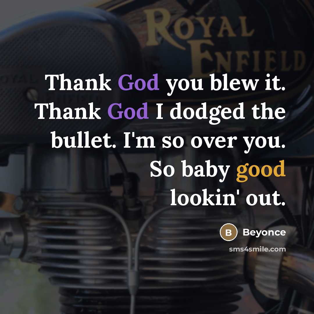 “Thank God you blew it. Thank God I dodged the…” quote by Beyonce