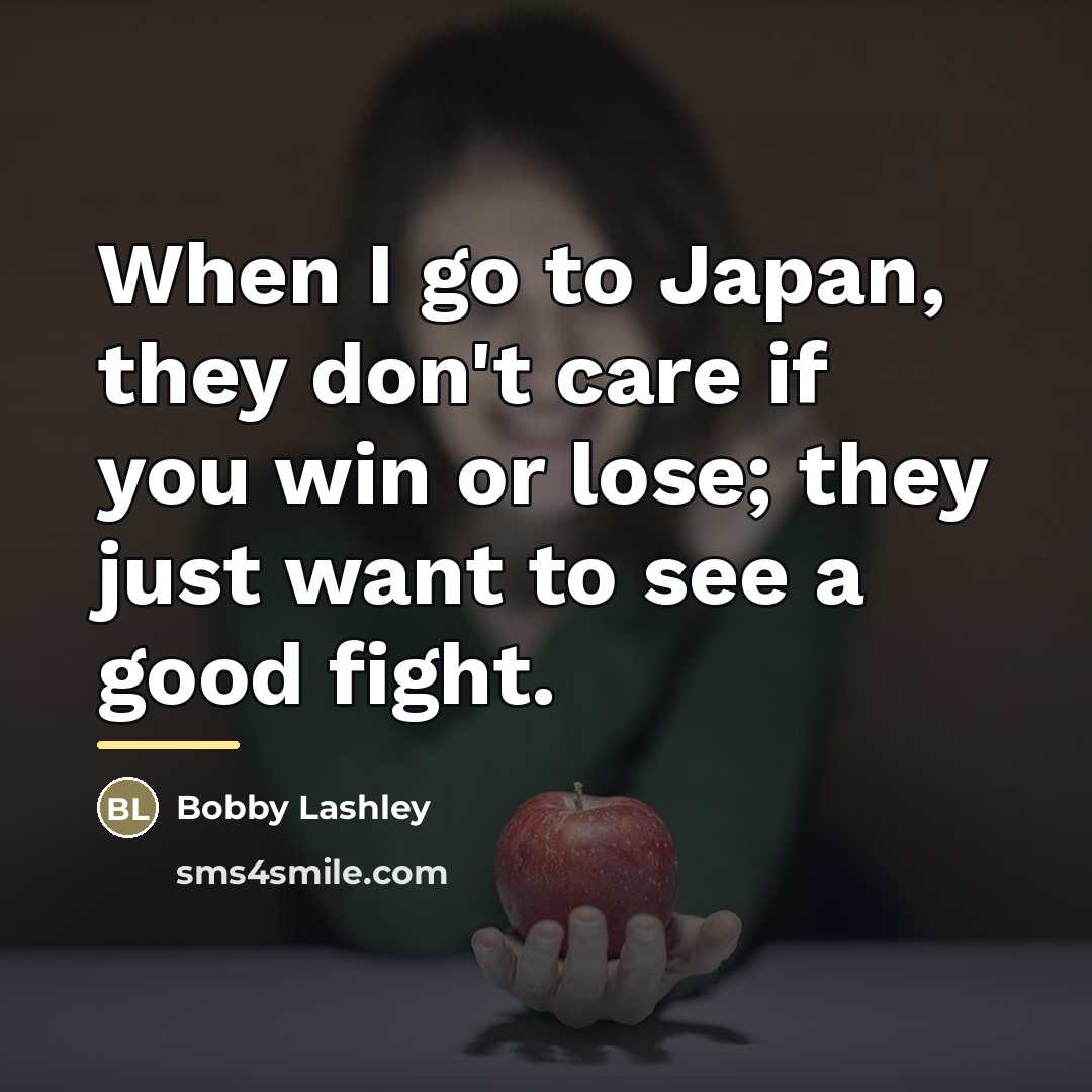 “When I go to Japan, they don't care if you…” quote by Bobby Lashley