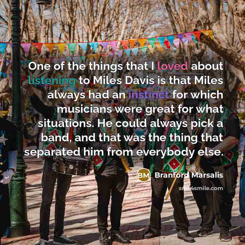 “One of the things that I loved about listening to…” quote by Branford Marsalis