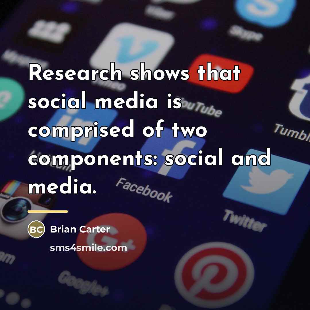 “Research shows that social media is comprised of two components:…” quote by Brian Carter