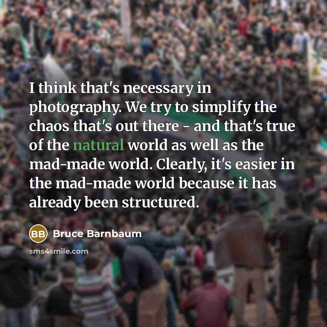 “I think that's necessary in photography. We try to simplify…” quote by Bruce Barnbaum