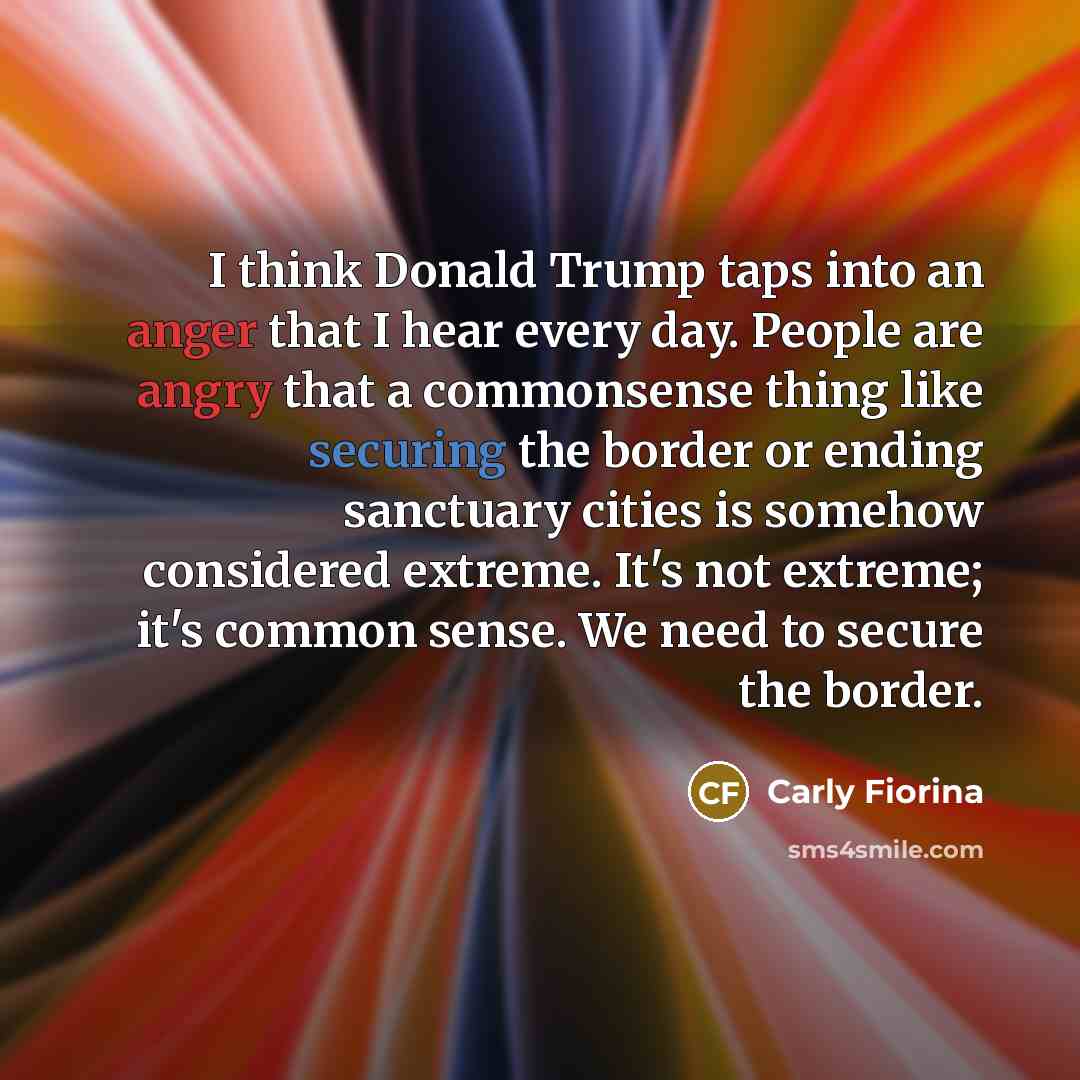 “I think Donald Trump taps into an anger that I…” quote by Carly Fiorina