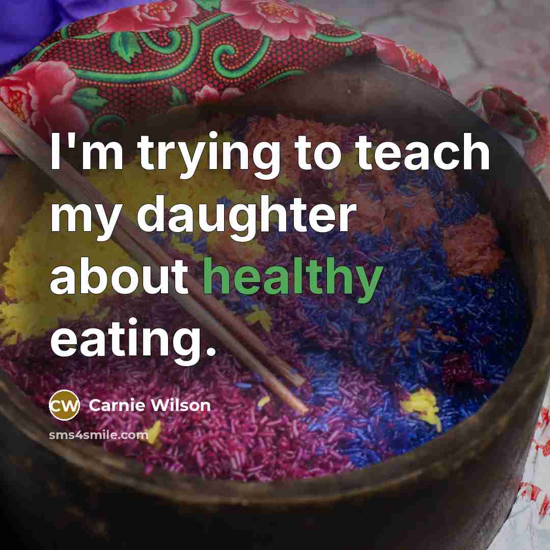 “I'm trying to teach my daughter about healthy eating.…” quote by Carnie Wilson