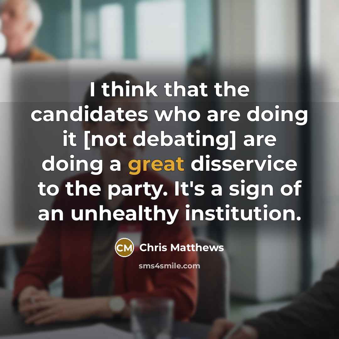 “I think that the candidates who are doing it [not…” quote by Chris Matthews