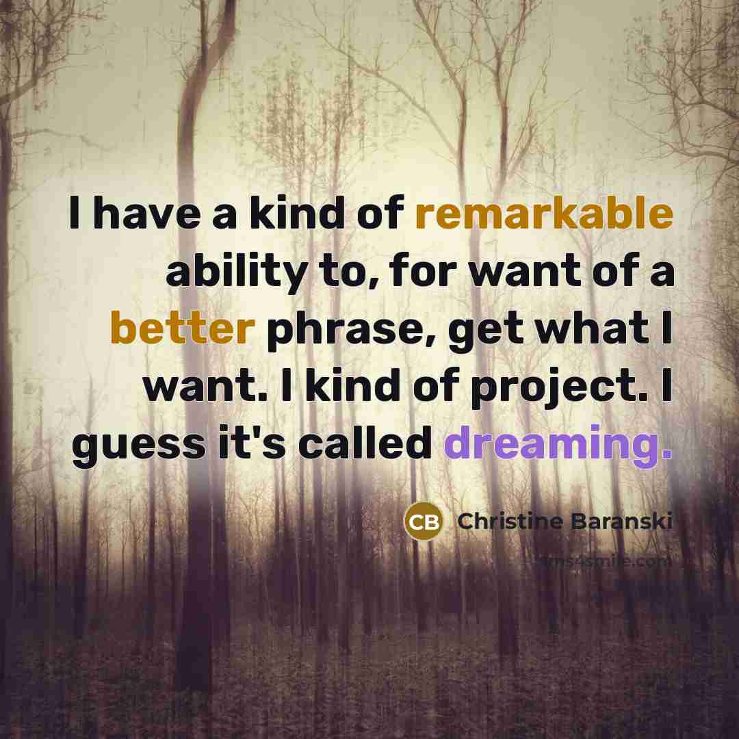 “I have a kind of remarkable ability to, for want…” quote by Christine Baranski